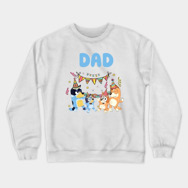 Bluey and Bingo DAd birthday Crewneck Sweatshirt by Justine Nolanz